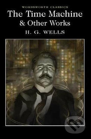 The Time Machine and Other Works - Herbert George Wells - kniha z kategorie Fantasy
