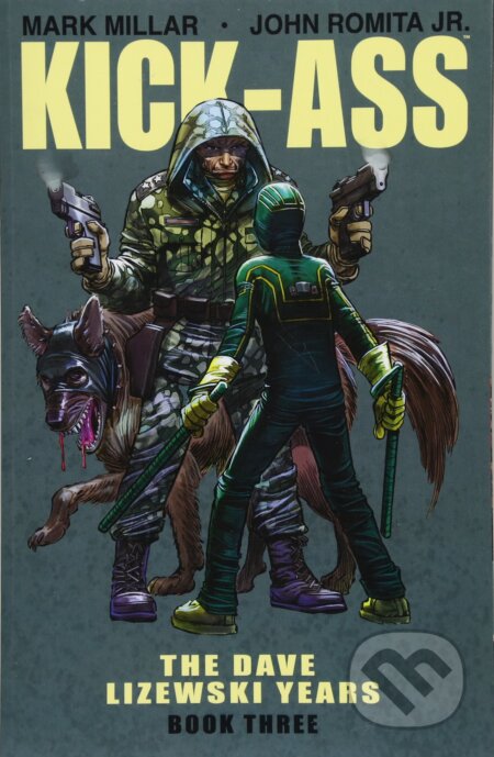 Kick-Ass: The Dave Lizewski Years Book Three - Mark Millar, John Romita Jr. (ilustrátor), Image Comics, 2018