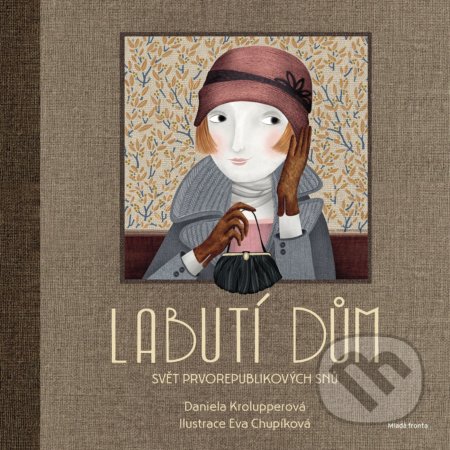 Labutí dům (Svět prvorepublikových snů) - Daniela Krolupperová, Eva Chupíková (ilustrátor) - kniha z kategorie Pro děti
