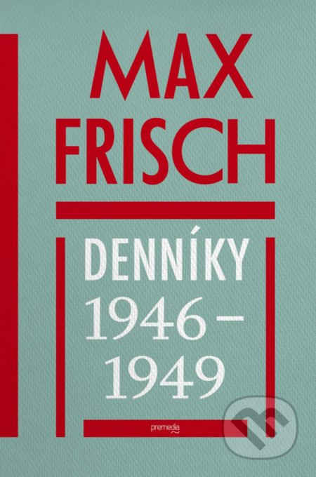 Denníky 1946 – 1949 - Max Frisch, Premedia, 2021