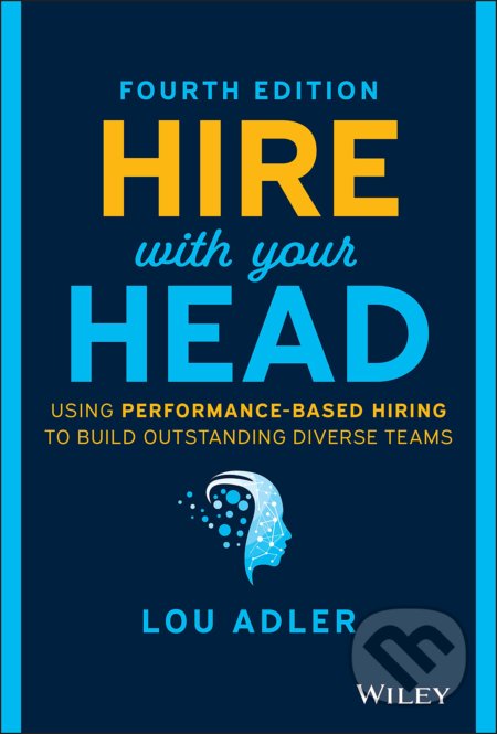 Hire With Your Head - Lou Adler, John Wiley & Sons, 2021