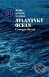 Velký příběh oceánů - Atlantský oceán - Georges Blond, Paseka, 2002