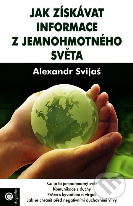 Jak získavat informace z jemnohmotného světa - Alexander Svijaš, Eugenika, 2002