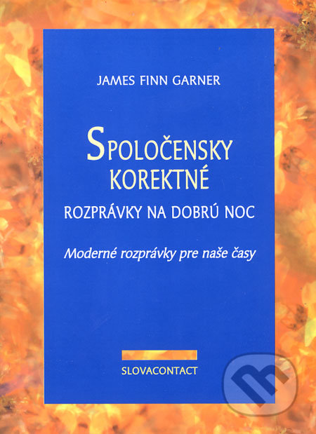 Spoločensky korektné rozprávky na dobrú noc - James Finn Garner, Slovacontact, 2001