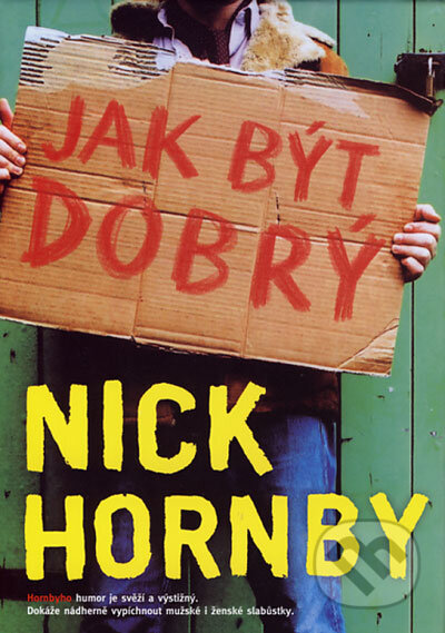 Jak být dobrý - Nick Hornby, BB/art, 2002