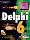 Mistrovství v Delphi 6 - Steve Teixera, Xavier Pacheco, Computer Press, 2002
