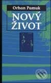 Nový život - Orhan Pamuk, Slovart, 2002