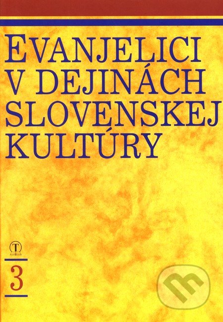 Evanjelici v dejinách slovenskej kultúry 3 - Kolektív autorov, Tranoscius, 2002