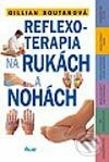 Reflexoterapia na rukách a nohách - Gillian Soutarová, Ikar, 2002