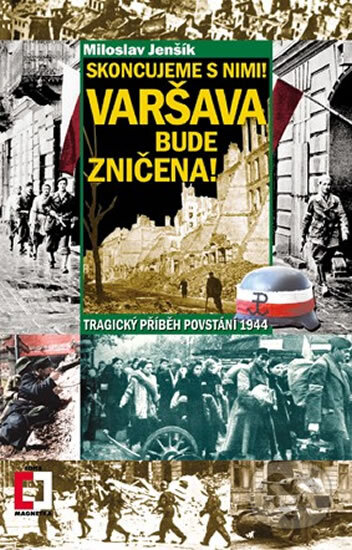 Skoncujeme s nimi! (Varšava bude zničena!) (Tragický příběh povstání 1944) - kniha z kategorie Historie