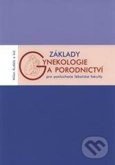 Základy gynekologie a porodnictví pro posluchače lékařské fakulty - Milan Kudela, Univerzita Palackého v Olomouci, 2011