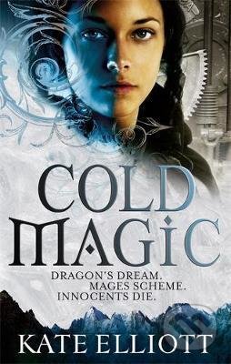 Cold Magic - Kate Elliott, Orbit, 2011