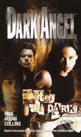 Dark Angel - After the Dark - Allan Max Collins, Random House, 2003