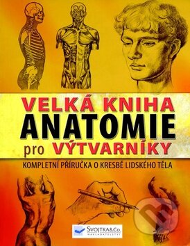 Velká kniha anatomie pro výtvarníky, Svojtka&Co., 2011