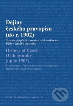 Dějiny českého pravopisu (do r. 1902) - Michaela Čornejová a kolektív, Host, 2011