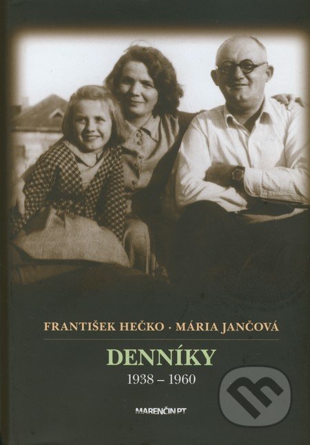 Denníky 1938 – 1960 - František Hečko, Mária Jančová, Marenčin PT, 2011