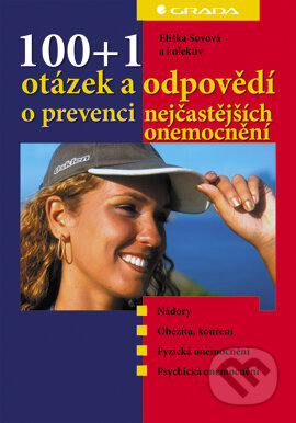100+1 otázek a odpovědí o prevenci nejčastějších onemocnění - Sovová Eliška a kolektiv, Grada, 2006