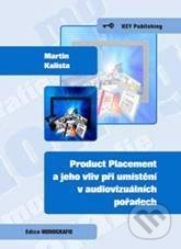 Product Placement a jeho vliv při umístění v audiovizuálních pořadech - Martin Kalista