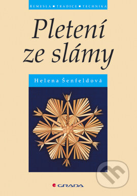 Pletení ze slámy - Helena Šenfeldová, Grada, 2004