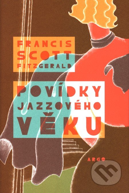 Povídky jazzového věku - Francis Scott Fitzgerald, Argo, 2011