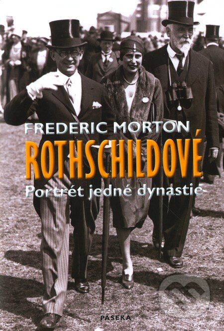 Rothschildové - Frederic Morton, Paseka, 2011