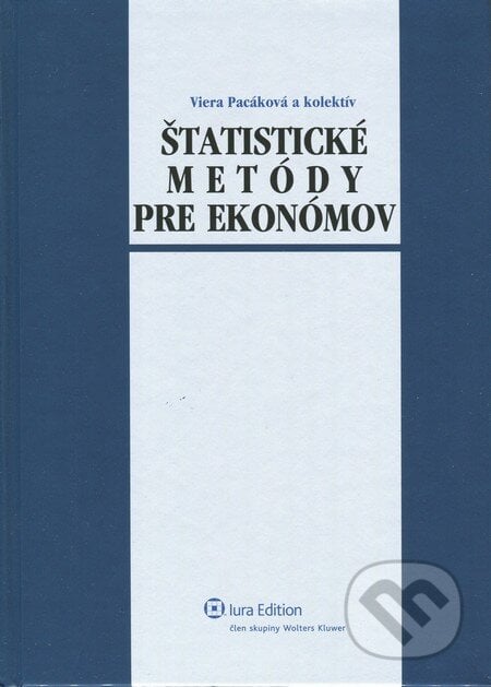 Štatistické metódy pre ekonómov - Viera Pacáková a kolektív, Wolters Kluwer (Iura Edition), 2009
