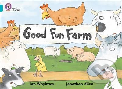 Good Fun Farm - Ian Whybrow, Jonathan Allen (ilustrácie), HarperCollins, 2005