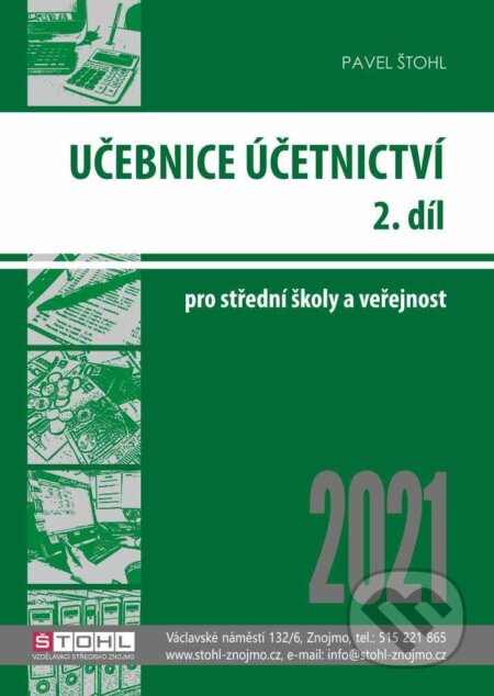 Účetnictví II. díl 2021 - Učebnice - Pavel Štohl, Štohl - Vzdělávací středisko Znojmo, 2021
