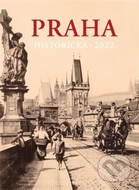 Kalendář 2022 Praha historická - nástěnný, Pražský svět, 2021
