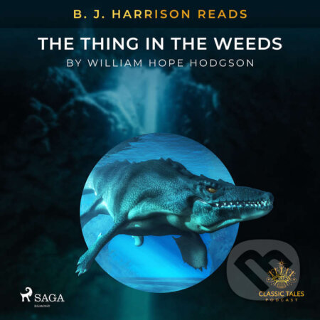 B. J. Harrison Reads The Thing in the Weeds (EN) - William Hope Hodgson, Saga Egmont, 2021