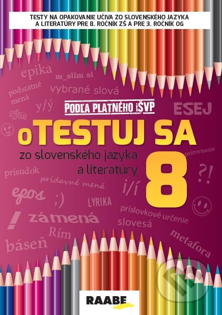 oTESTUJ SA zo slovenského jazyka a literatúry 8 - Zuzana Bartošová, Libuša Bednáriková a ďalší, Raabe, 2021