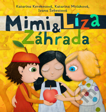 Mimi a Líza: Záhrada - Katarína Kerekesová, Katarína Moláková, Ivana Šebestová, Slovart, 2021