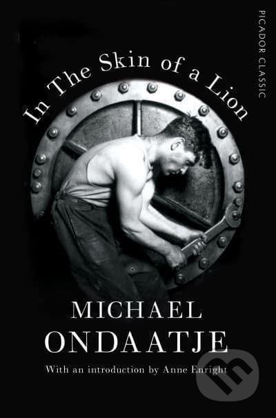 In the Skin of a Lion: Picador Classic - Michael Ondaatje, Picador, 2017