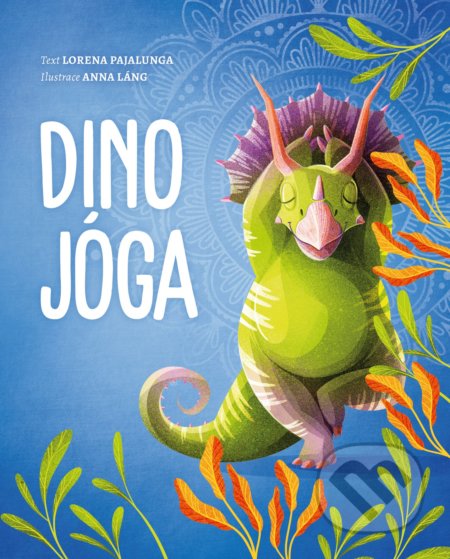Dino jóga - Lorena V. Pajalunga, Anna Láng, Drobek, 2021