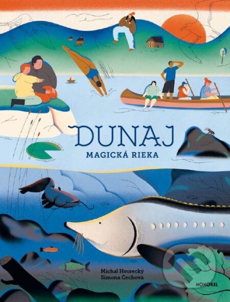 Dunaj - Magická rieka - Michal Hvorecký, Simona Čechová (ilustrátor), Monokel, 2021