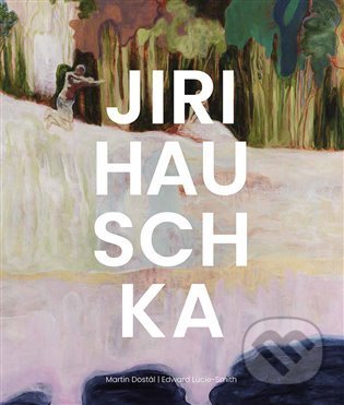 Jiri Hauschka - Dostál Martin, Hauschka Jiri, Lucie-Smith Edward - kniha z kategorie Umění, design a architektura
