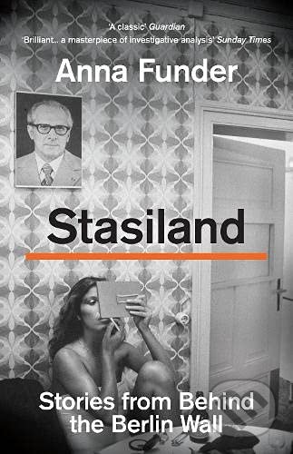Stasiland - Anna Funder, Granta Books, 2021
