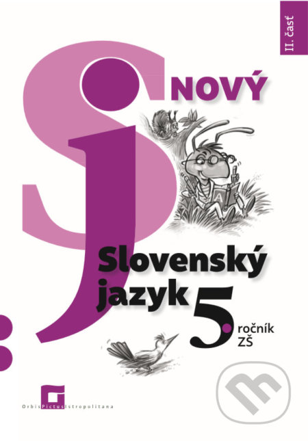 Nový Slovenský jazyk 5. ročník ZŠ - 2. časť (pracovná učebnica) - Jarmila Krajčovičová, Orbis Pictus Istropolitana