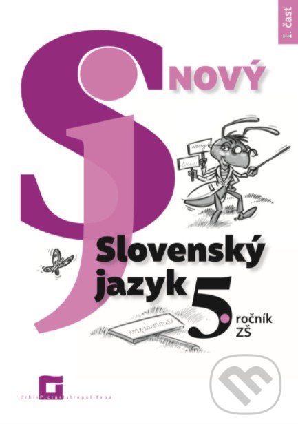 Nový Slovenský jazyk 5. ročník ZŠ - 1. časť (pracovná učebnica) - Jarmila Krajčovičová, Orbis Pictus Istropolitana