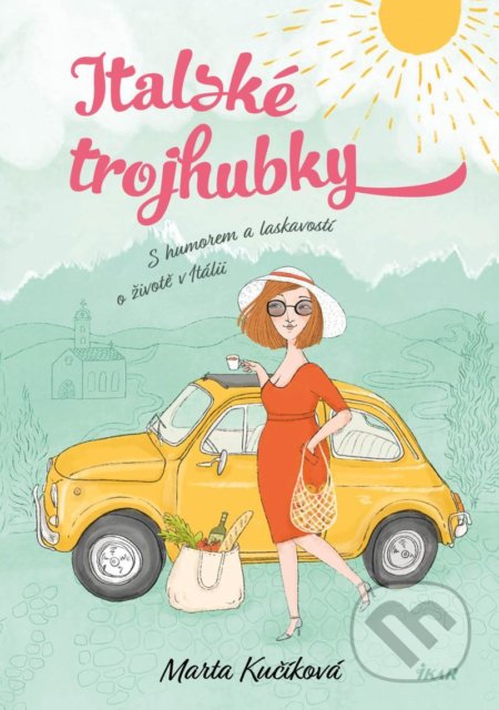 Italské trojhubky (S humorem a laskavostí o životě v Itálii) - kniha z kategorie Společenská beletrie
