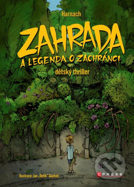 Zahrada a legenda o zachránci (dětský thriller) - Jiří Harnach, Jan "Optik" Duchoň (ilustrátor) - kniha z kategorie Beletrie pro děti