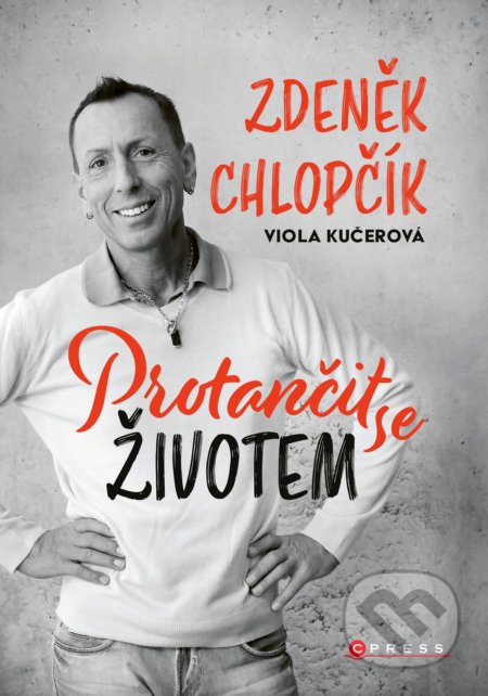 Protančit se životem - Zdeněk Chlopčík, Viola Kučerová, CPRESS, 2021