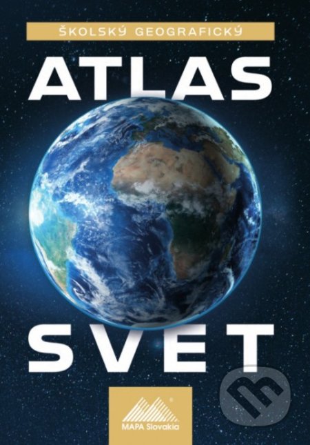 Školský geografický atlas - Svet - Ladislav Tolmáči, Anton Magula, Mapa Slovakia, 2021