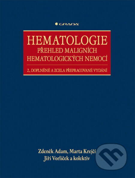 Hematologie - Přehled maligních hematologických nemocí - Zdeněk Adam, Marta Krejčí, Jiří Vorlíček a kolektiv, Grada, 2008