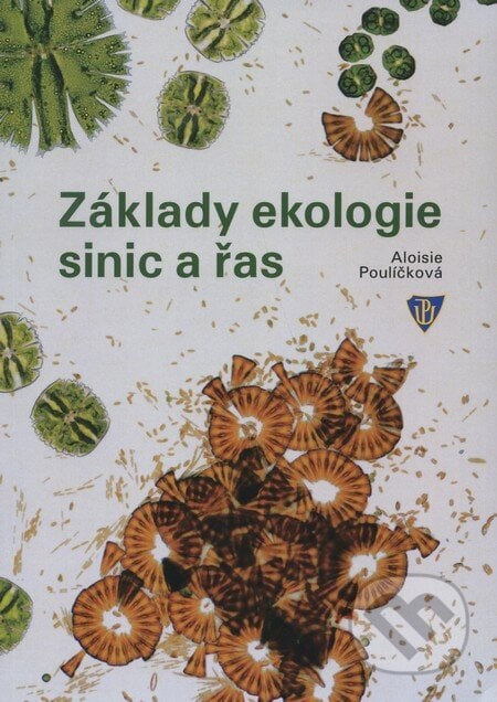 Základy ekologie sinic a řas - Aloisie Poulíčková, Univerzita Palackého v Olomouci, 2011