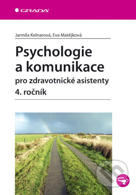 Psychologie a komunikace pro zdravotnické asistenty - 4. ročník - Jarmila Kelnarová, Eva Matějková, Grada, 2008