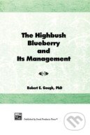 The Highbush Blueberry and Its Management - Robert Gough, CRC Press, 1993