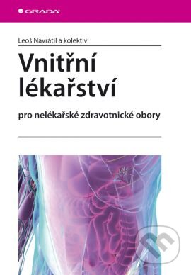 Vnitřní lékařství pro nelékařské zdravotnické obory - Leoš Navrátil a kol., Grada, 2008