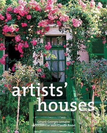 Artists&#039; Houses - Gerard-Georges Lemaire, Marc Walter, Henri-Frederic Amiel, Jean-Claude Amiel, Vendome Press, 2011