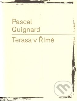 Terasa v Římě - Pascal Quignard, RUBATO, 2011